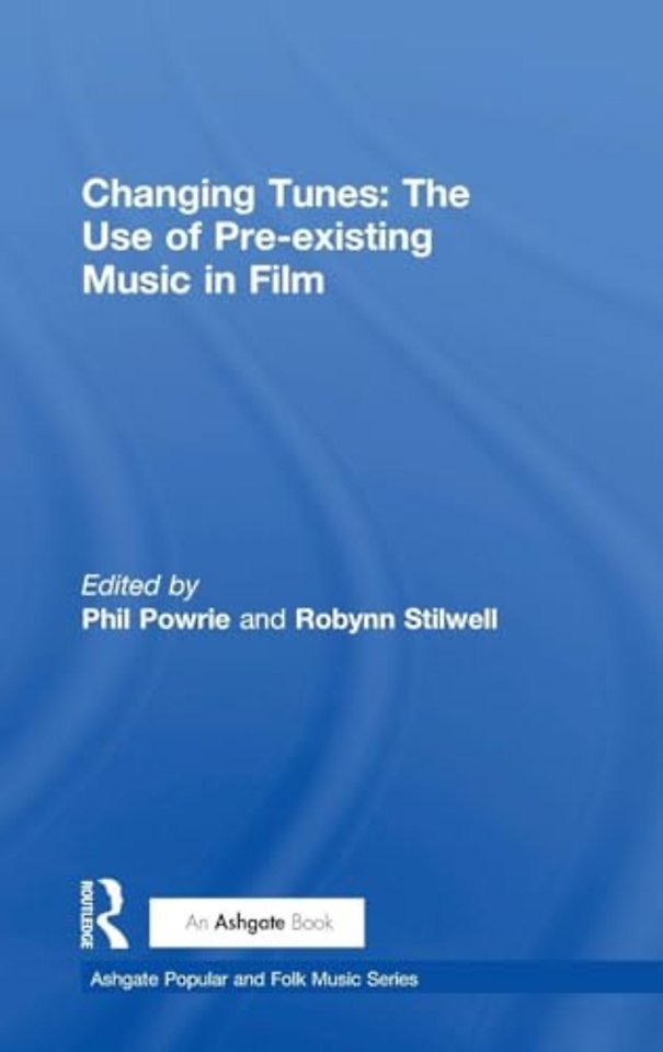 Changing Tunes: The Use of Pre-existing Music in Film