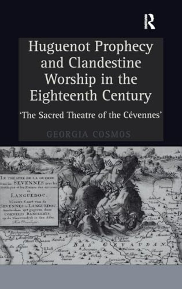 Huguenot Prophecy and Clandestine Worship in the Eighteenth Century