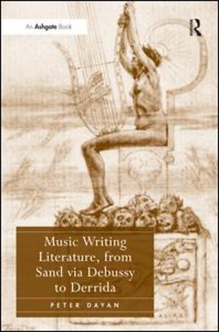 Music Writing Literature, from Sand via Debussy to Derrida
