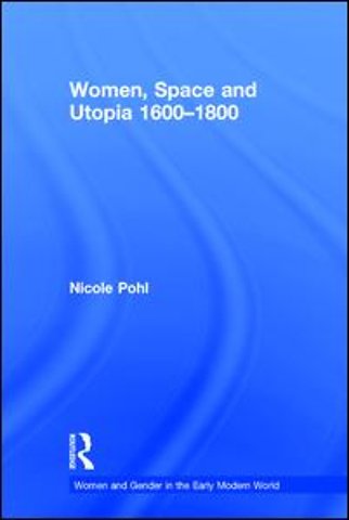 Women, Space and Utopia 1600–1800