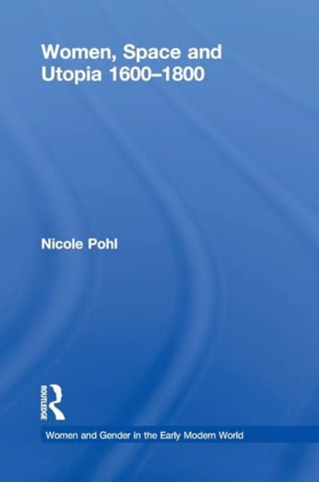 Women, Space and Utopia 1600–1800