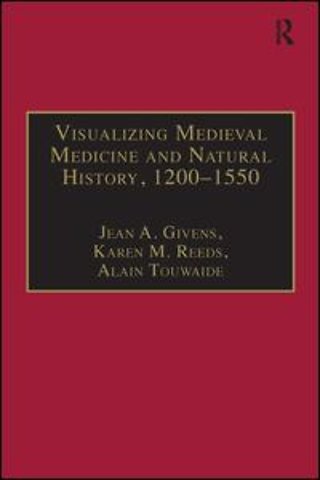 Visualizing Medieval Medicine and Natural History, 1200–1550
