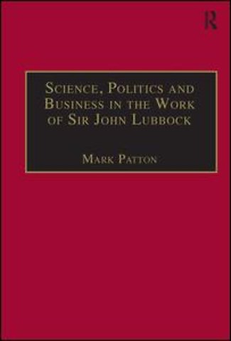 Science, Politics and Business in the Work of Sir John Lubbock