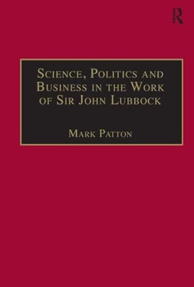 Science, Politics and Business in the Work of Sir John Lubbock