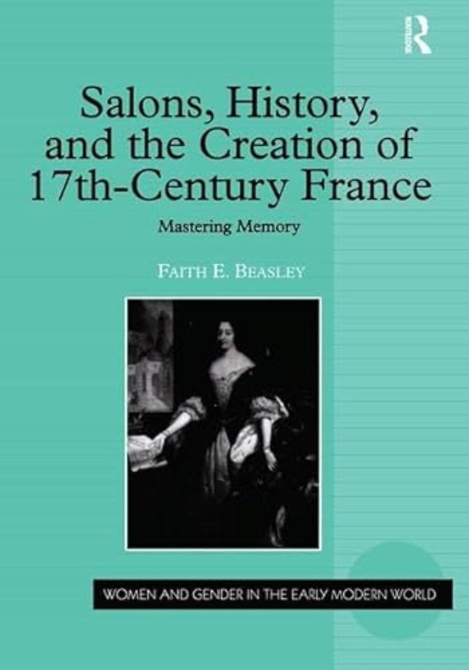 Salons, History, and the Creation of Seventeenth-Century France