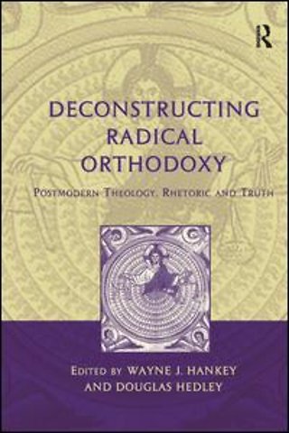 Deconstructing Radical Orthodoxy
