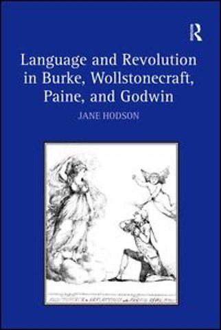 Language and Revolution in Burke, Wollstonecraft, Paine, and Godwin