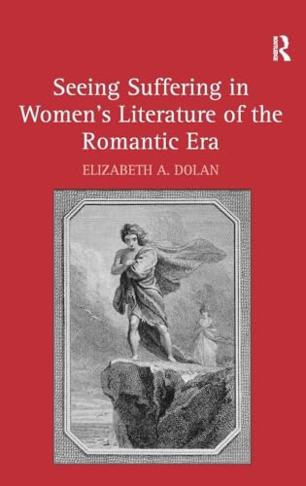Seeing Suffering in Women's Literature of the Romantic Era