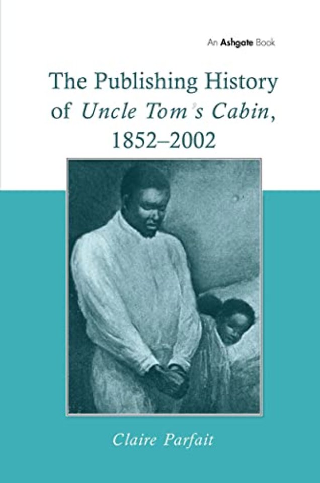 Publishing History of Uncle Tom's Cabin, 1852–2002