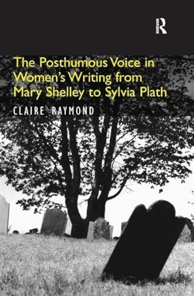 Posthumous Voice in Women's Writing from Mary Shelley to Sylvia Plath