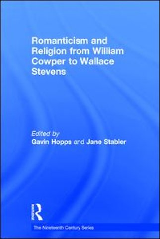 Romanticism and Religion from William Cowper to Wallace Stevens