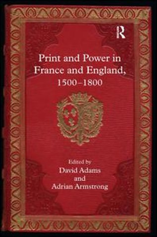 Print and Power in France and England, 1500-1800