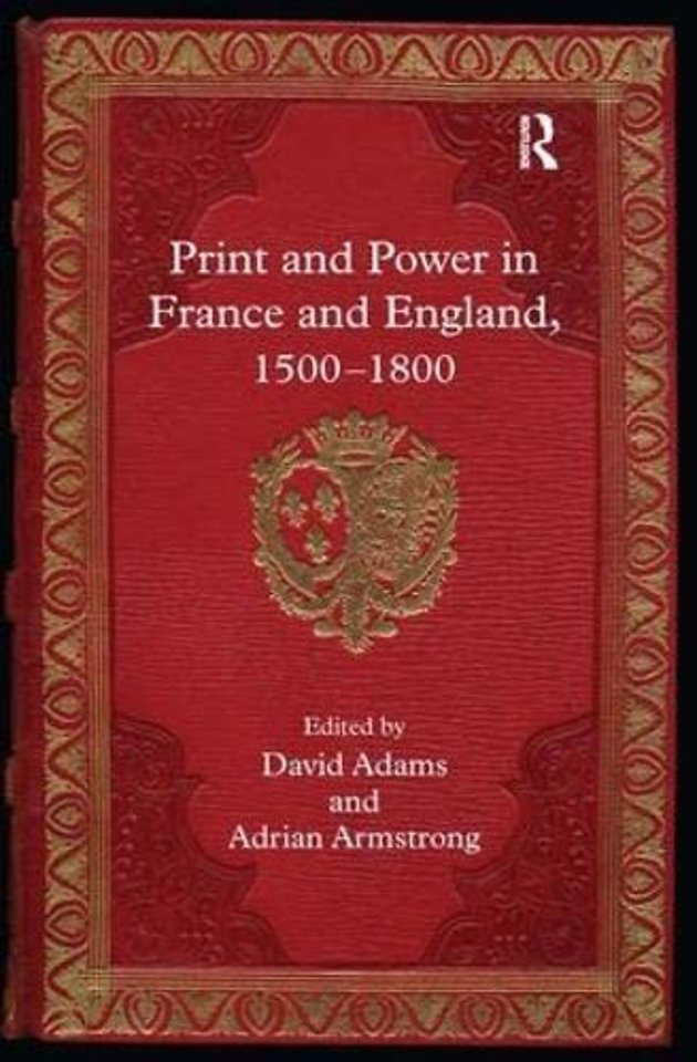 Print and Power in France and England, 1500-1800