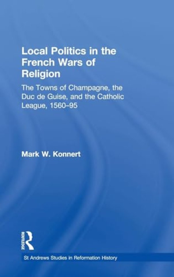 Local Politics in the French Wars of Religion
