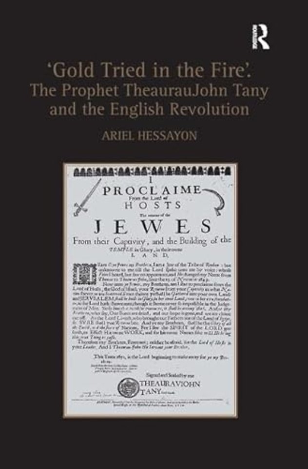 'Gold Tried in the Fire'. The Prophet TheaurauJohn Tany and the English Revolution
