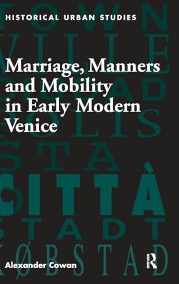 Marriage, Manners and Mobility in Early Modern Venice