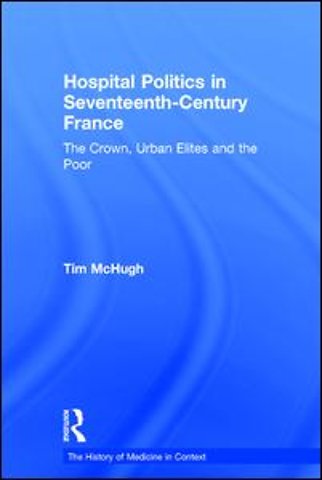 Hospital Politics in Seventeenth-Century France