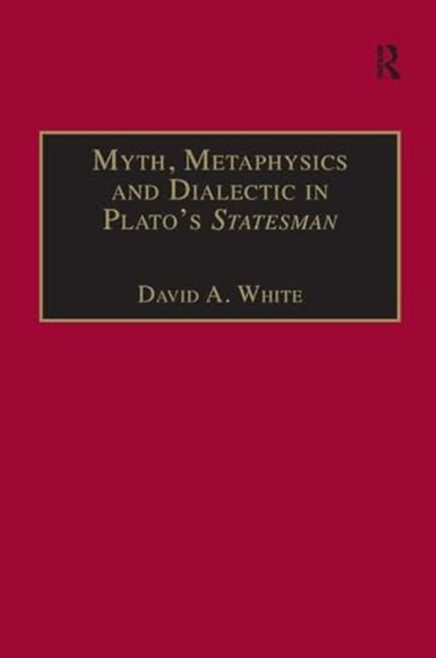 Myth, Metaphysics and Dialectic in Plato's Statesman