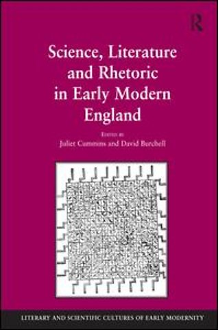 Science, Literature and Rhetoric in Early Modern England