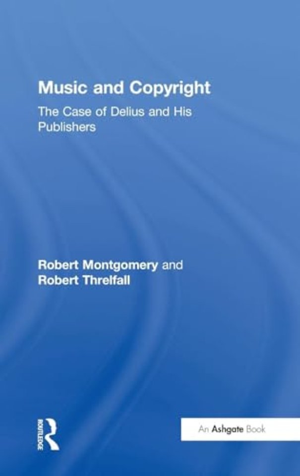 Music and Copyright: The Case of Delius and His Publishers