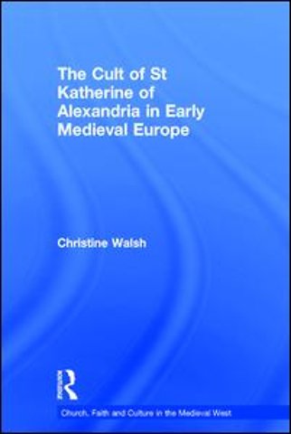 Cult of St Katherine of Alexandria in Early Medieval Europe