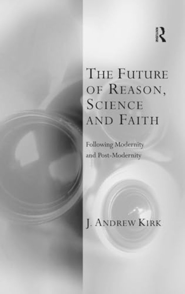 Future of Reason, Science and Faith