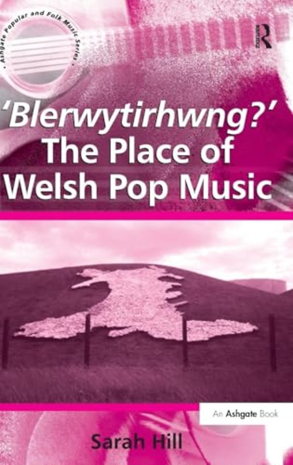 'Blerwytirhwng?' The Place of Welsh Pop Music