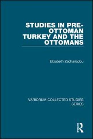 Studies in Pre-Ottoman Turkey and the Ottomans