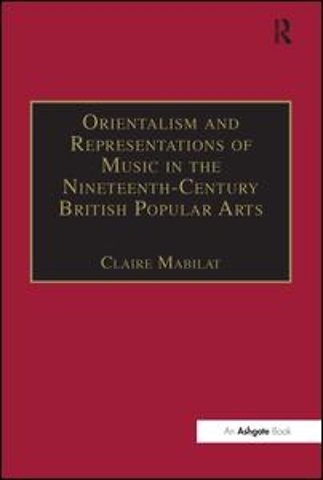 Orientalism and Representations of Music in the Nineteenth-Century British Popular Arts