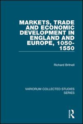 Markets, Trade and Economic Development in England and Europe, 1050-1550