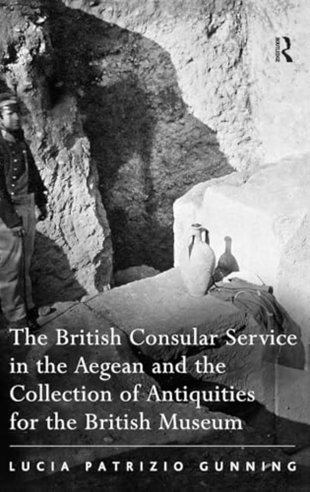 British Consular Service in the Aegean and the Collection of Antiquities for the British Museum