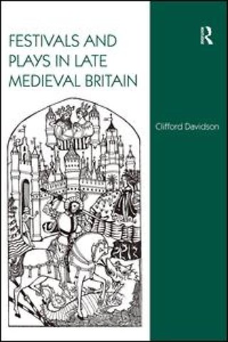 Festivals and Plays in Late Medieval Britain