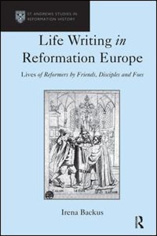 Life Writing in Reformation Europe