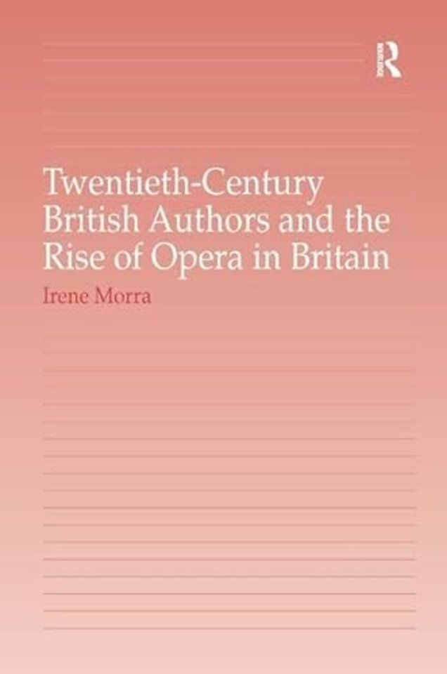 Twentieth-Century British Authors and the Rise of Opera in Britain