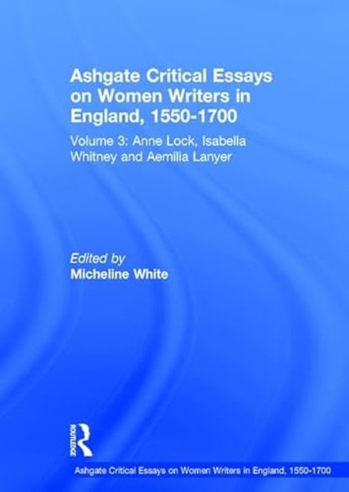 Ashgate Critical Essays on Women Writers in England, 1550-1700