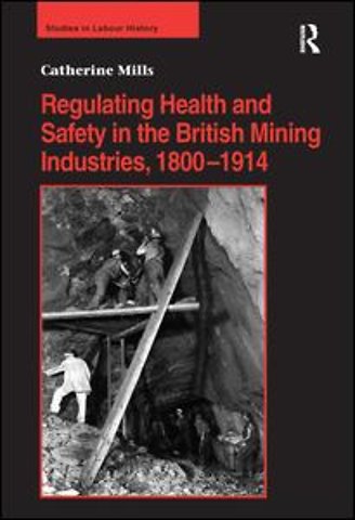 Regulating Health and Safety in the British Mining Industries, 1800–1914