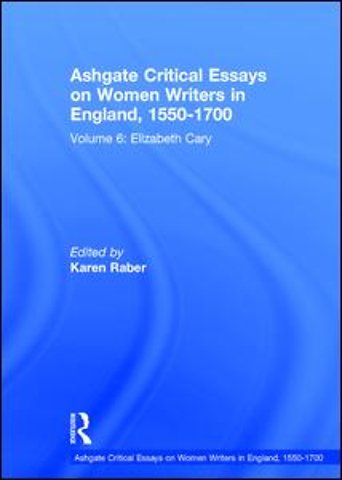 Ashgate Critical Essays on Women Writers in England, 1550-1700