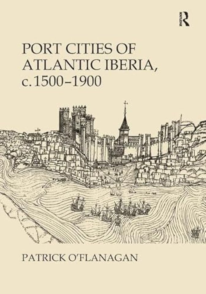 Port Cities of Atlantic Iberia, c. 1500–1900