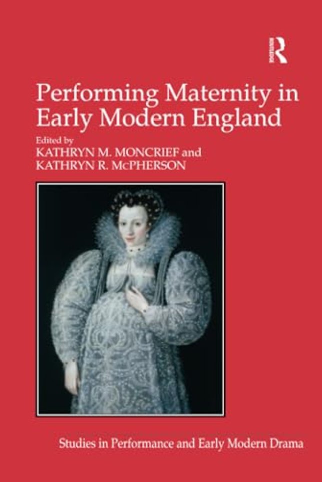 Performing Maternity in Early Modern England