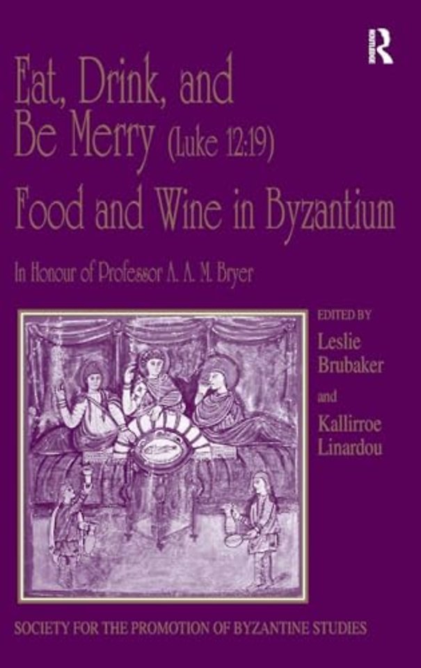 Eat, Drink, and Be Merry (Luke 12:19) – Food and Wine in Byzantium