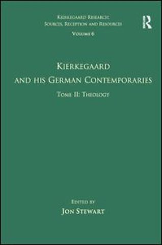 Volume 6, Tome II: Kierkegaard and His German Contemporaries - Theology