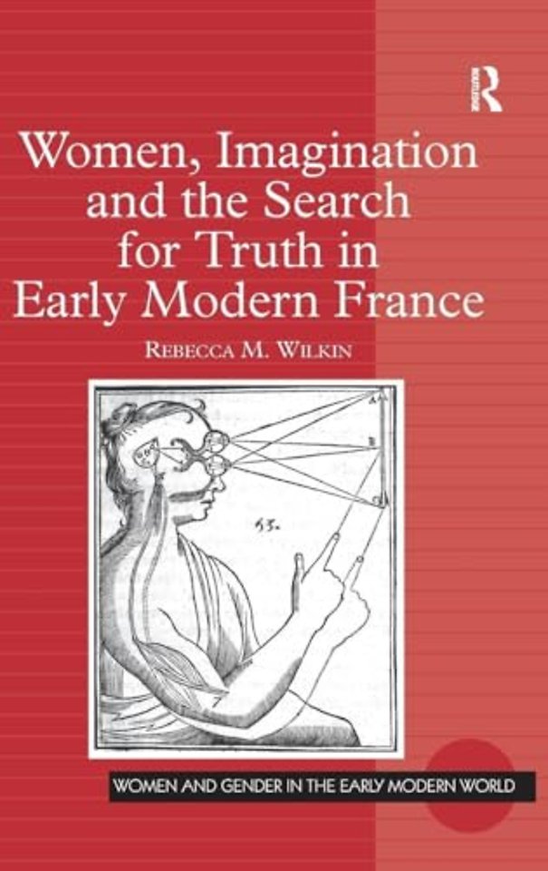 Women, Imagination and the Search for Truth in Early Modern France