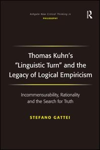 Thomas Kuhn's 'Linguistic Turn' and the Legacy of Logical Empiricism