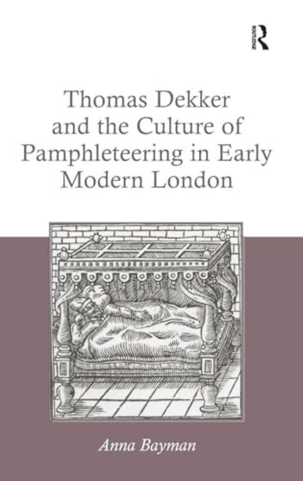Thomas Dekker and the Culture of Pamphleteering in Early Modern London