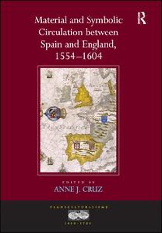 Material and Symbolic Circulation between Spain and England, 1554–1604