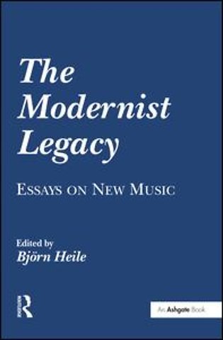 Modernist Legacy: Essays on New Music