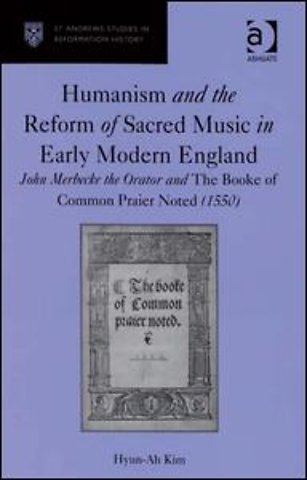 Humanism and the Reform of Sacred Music in Early Modern England