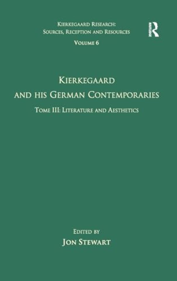 Volume 6, Tome III: Kierkegaard and His German Contemporaries - Literature and Aesthetics