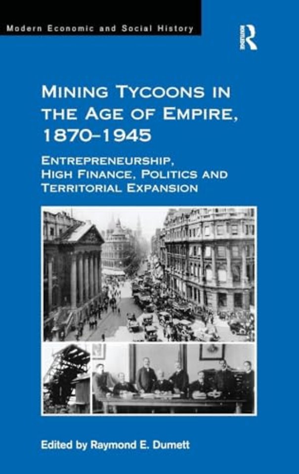 Mining Tycoons in the Age of Empire, 1870–1945