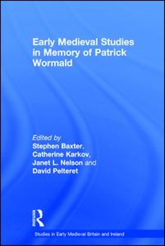 Early Medieval Studies in Memory of Patrick Wormald